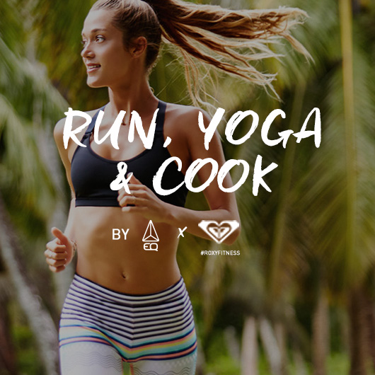 Fitness, Run, Yoga & Cook par EQ et ROXY